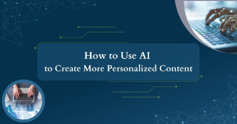 A Comprehensive Guide to Creating Personalized Content with AI